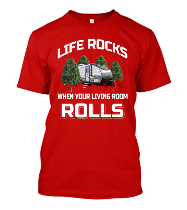 LIFE ROCKS WHEN YOUR LIVING ROOM ROLLS Catalina Legacy T-Shirt