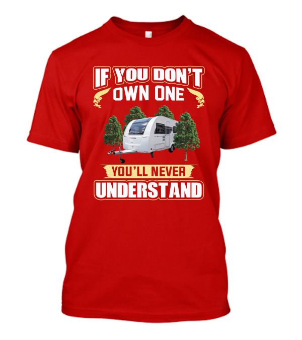 If You Don't Own One You'll Never Understand Adria Caravan T-Shirt