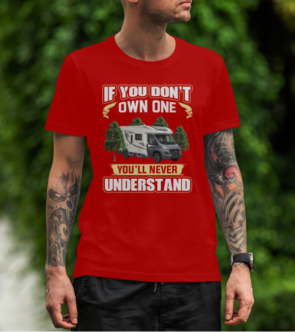 IF YOU DON'T OWN ONE YOU'LL NEVER UNDERSTAND RollerTeam T-Shirt