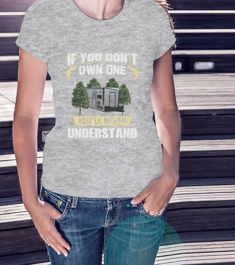 If You Don't Own One You'll Never Understand Stealth Nomad T-Shirt