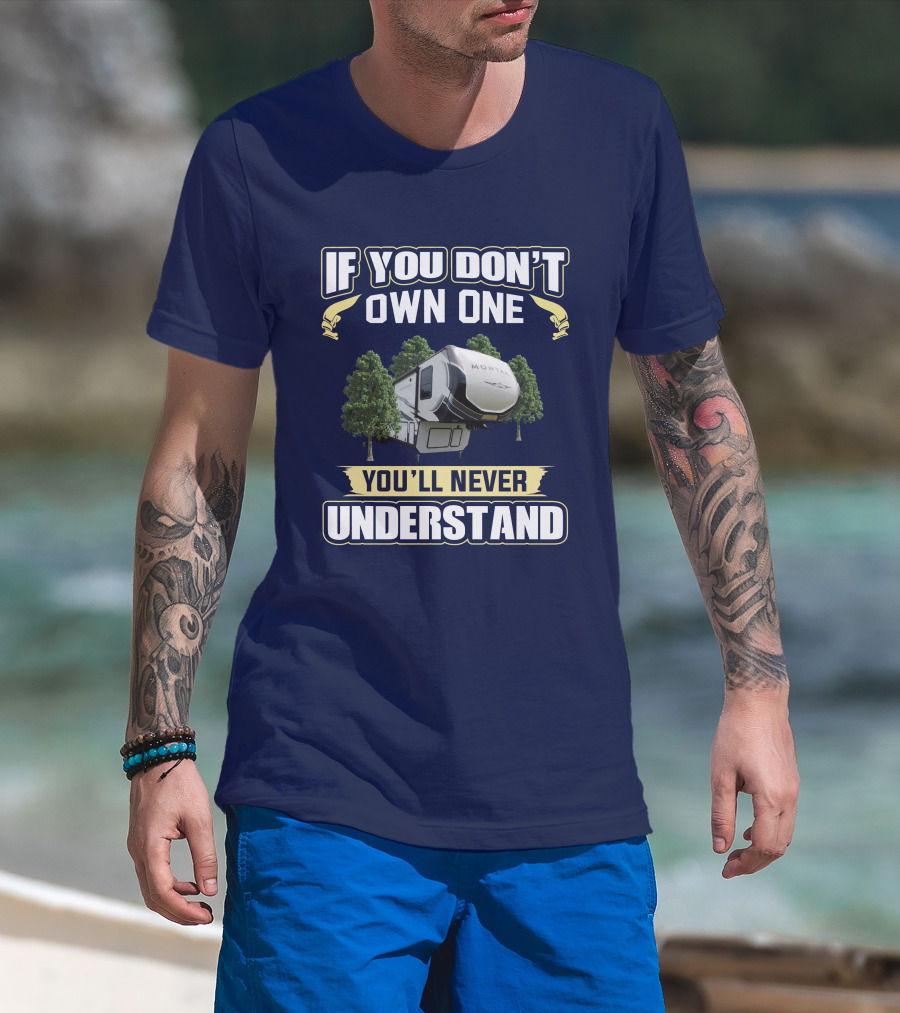 If You Don't Own One You'll Never Understand Montana 385BR T-Shirt