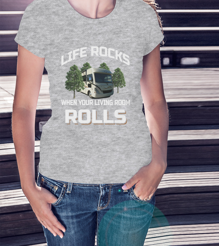 LIFE ROCKS WHEN YOUR LIVING ROOM ROLLS Thor ACE RV T-Shirt