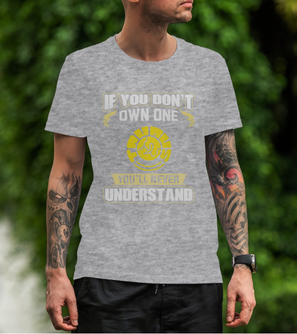 If You Don't Own One Taurus You'll Never Understand T-Shirt