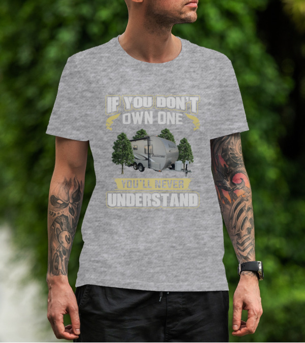 If You Don't Own One You'll Never Understand Camp Lite Livin Lite T-Shirt