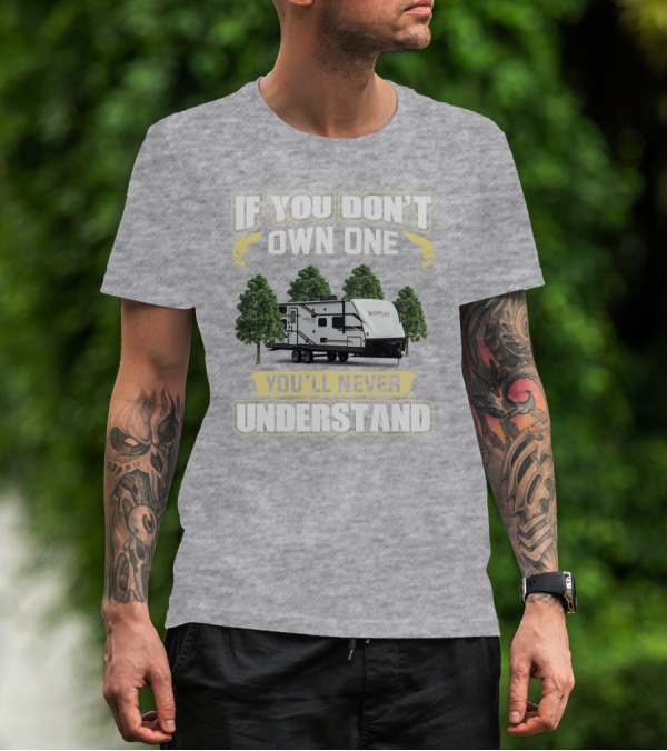 If You Don’t Own One You’ll Never Understand Kodiak T-Shirt