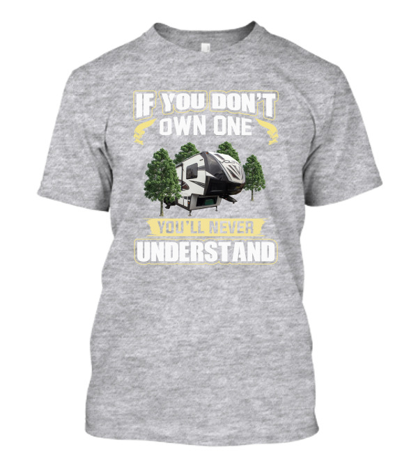 If You Don't Own One You'll Never Understand Voltage Toyhauler T-Shirt