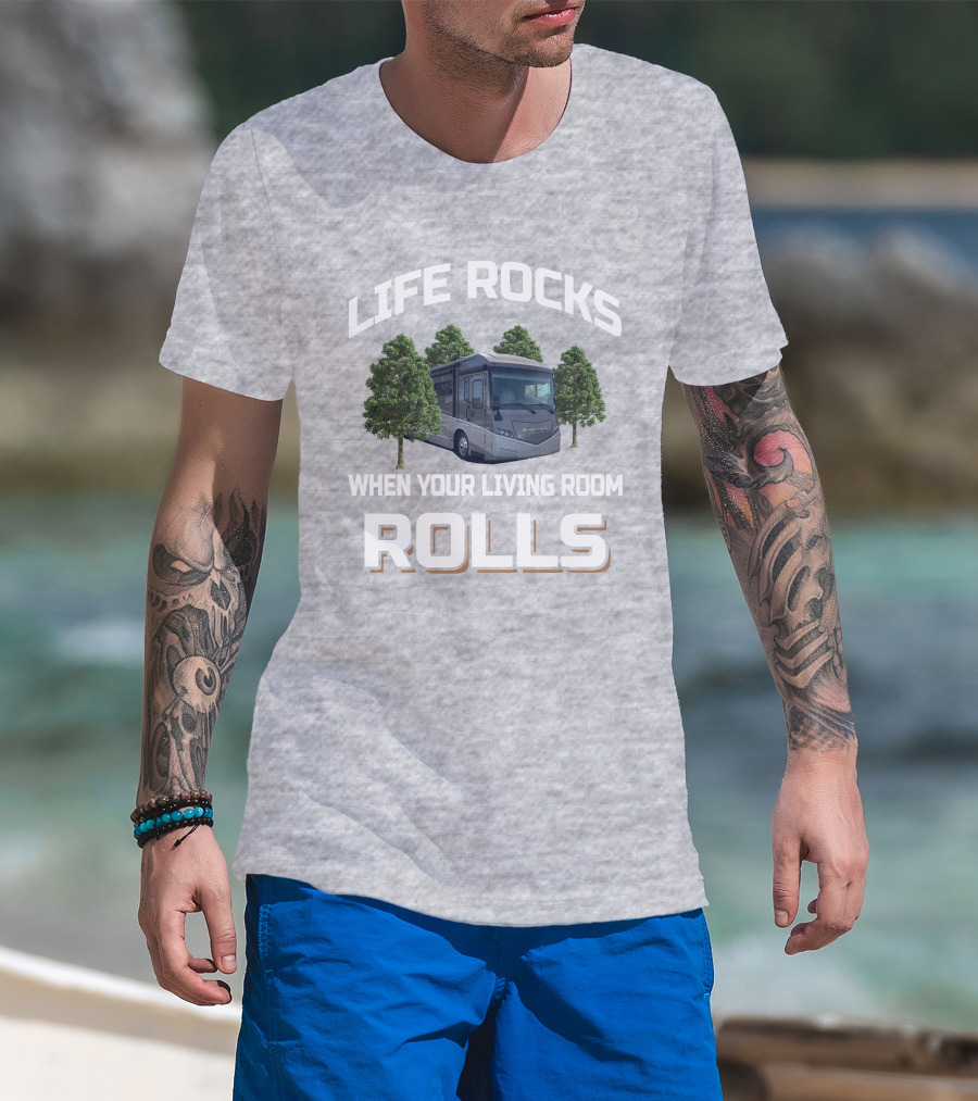 LIFE ROCKS WHEN YOUR LIVING ROOM ROLLS Winnebago Forza 36G T-Shirt