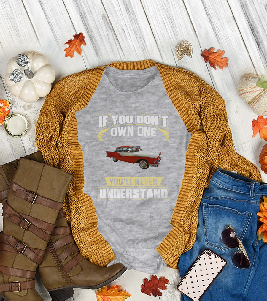 If You Don't Own One 1957 Fairlane You'll Never Understand T-Shirt