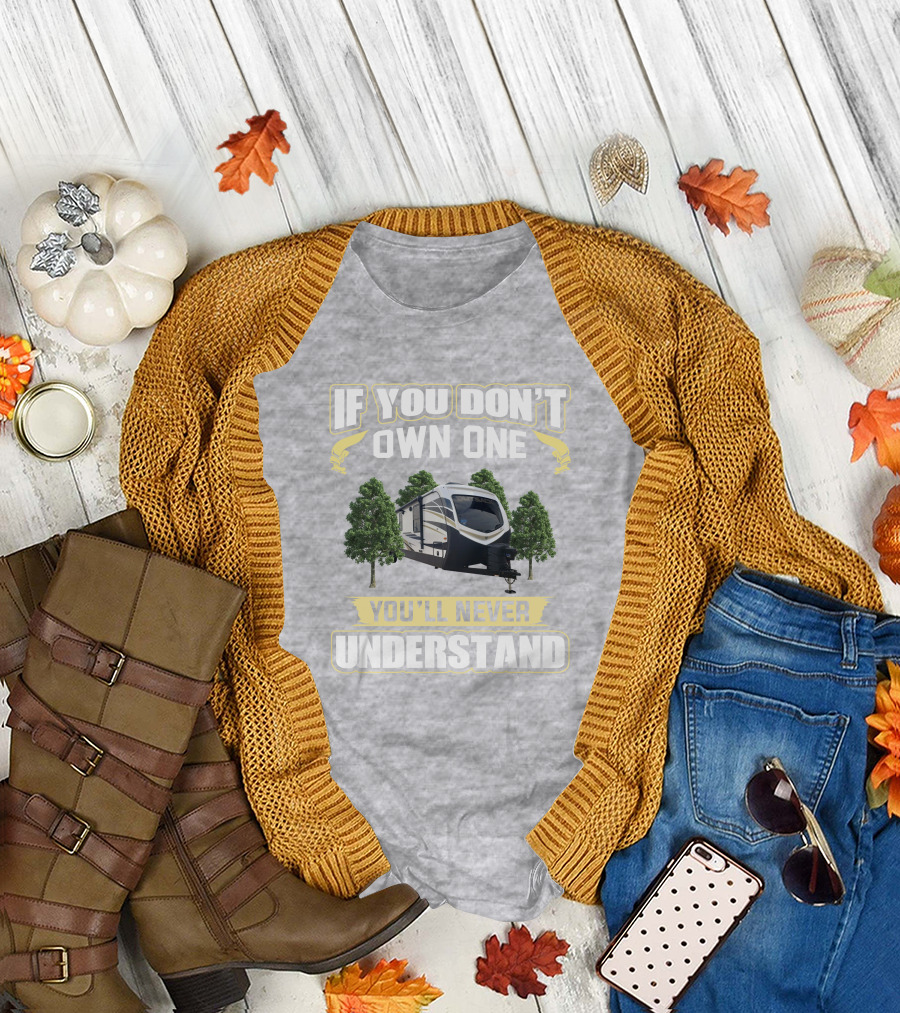 Outback 341RD If You Don't Own One You'll Never Understand T-Shirt