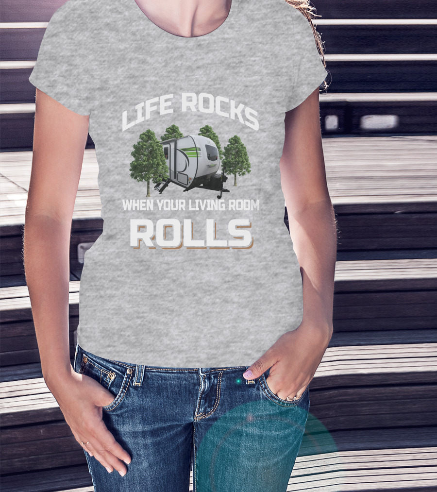 Life Rocks When Your Living Room Rolls Flagstaff EPro 20BHS Camper T-Shirt