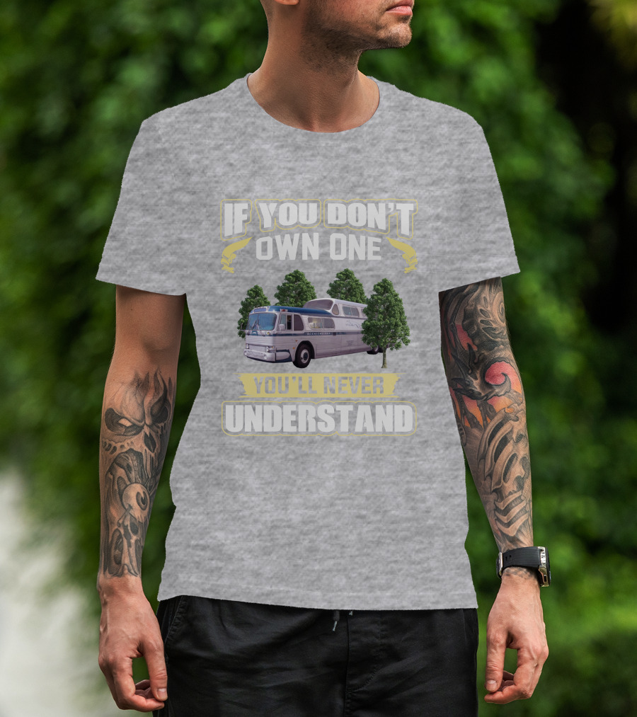 If You Don't Own One You'll Never Understand Classic GM PD4501 T-Shirt