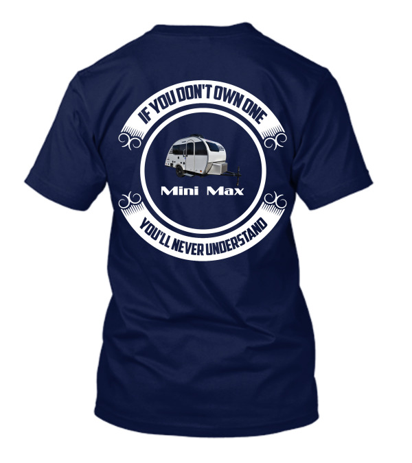If You Don't Own One Mini Max You'll Never Understand T-Shirt