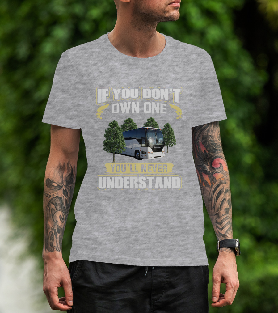 If You Don't Own A Prevost Bus You'll Never Understand T-Shirt