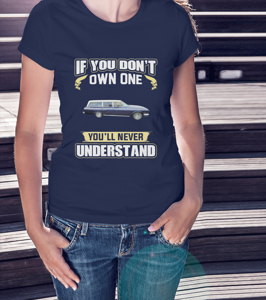 If You Don't Own One Chevrolet X Frame You'll Never Understand T-Shirt