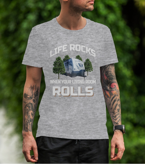 Life Rocks When Your Living Room Rolls Outdoors Back Country T-Shirt