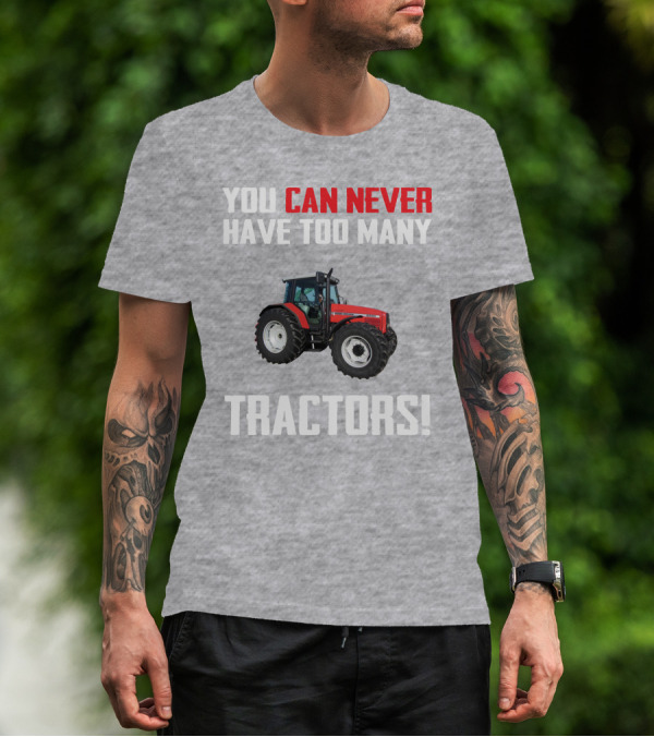 YOU CAN NEVER HAVE TOO MANY TRACTORS MASSEY FERGUSON 6290 T-Shirt