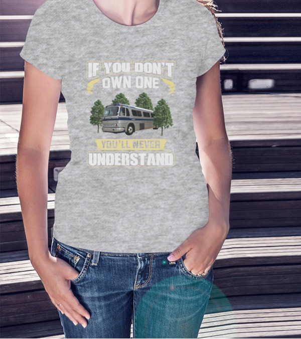 IF YOU DON'T OWN ONE YOU'LL NEVER UNDERSTAND Bus And Trees T-Shirt