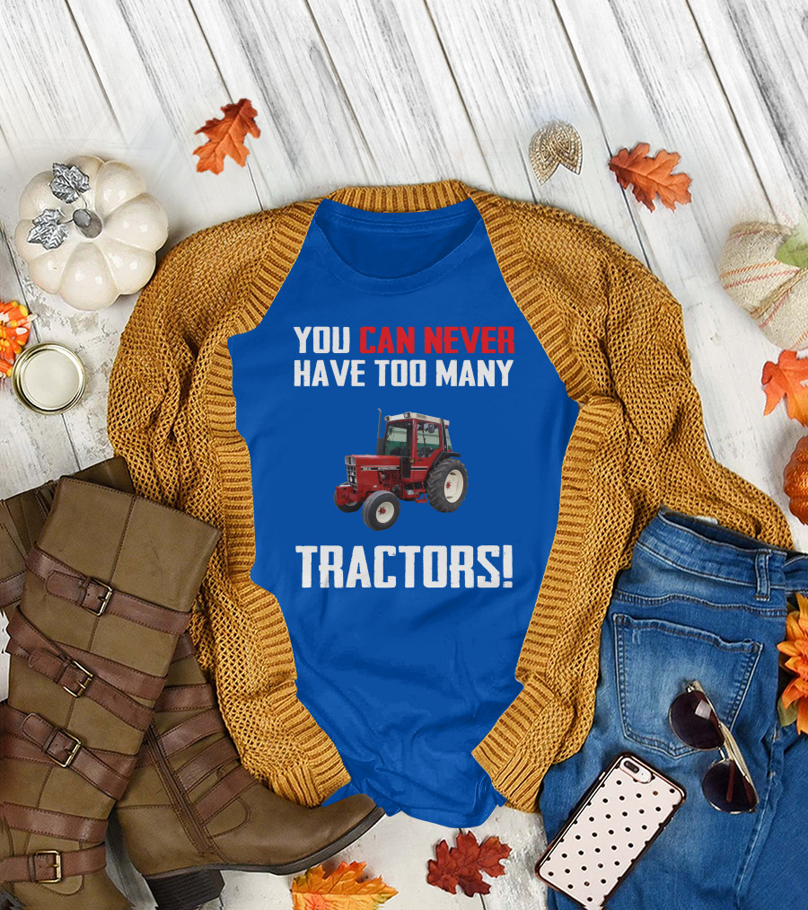You Can Never Have Too Many IH 885XL Tractors T-Shirt