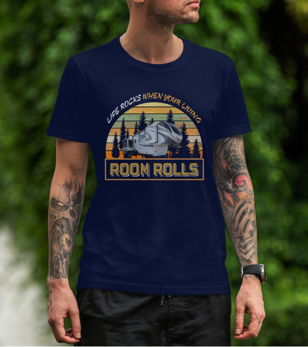 LIFE ROCKS WHEN YOUR LIVING ROOM ROLLS Solitude 373FB T-Shirt