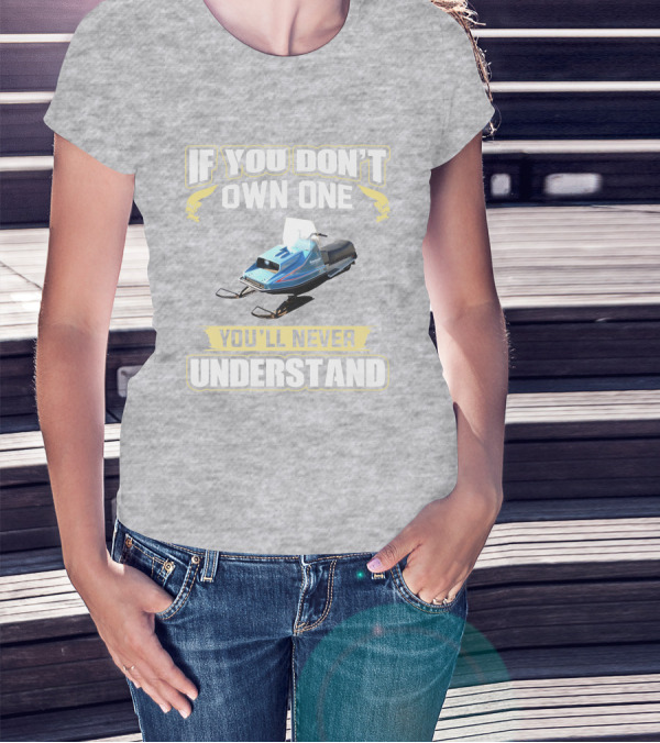 If You Don't Own One Vintage Kawasaki Snowmobiles You'll Never Understand T-Shirt