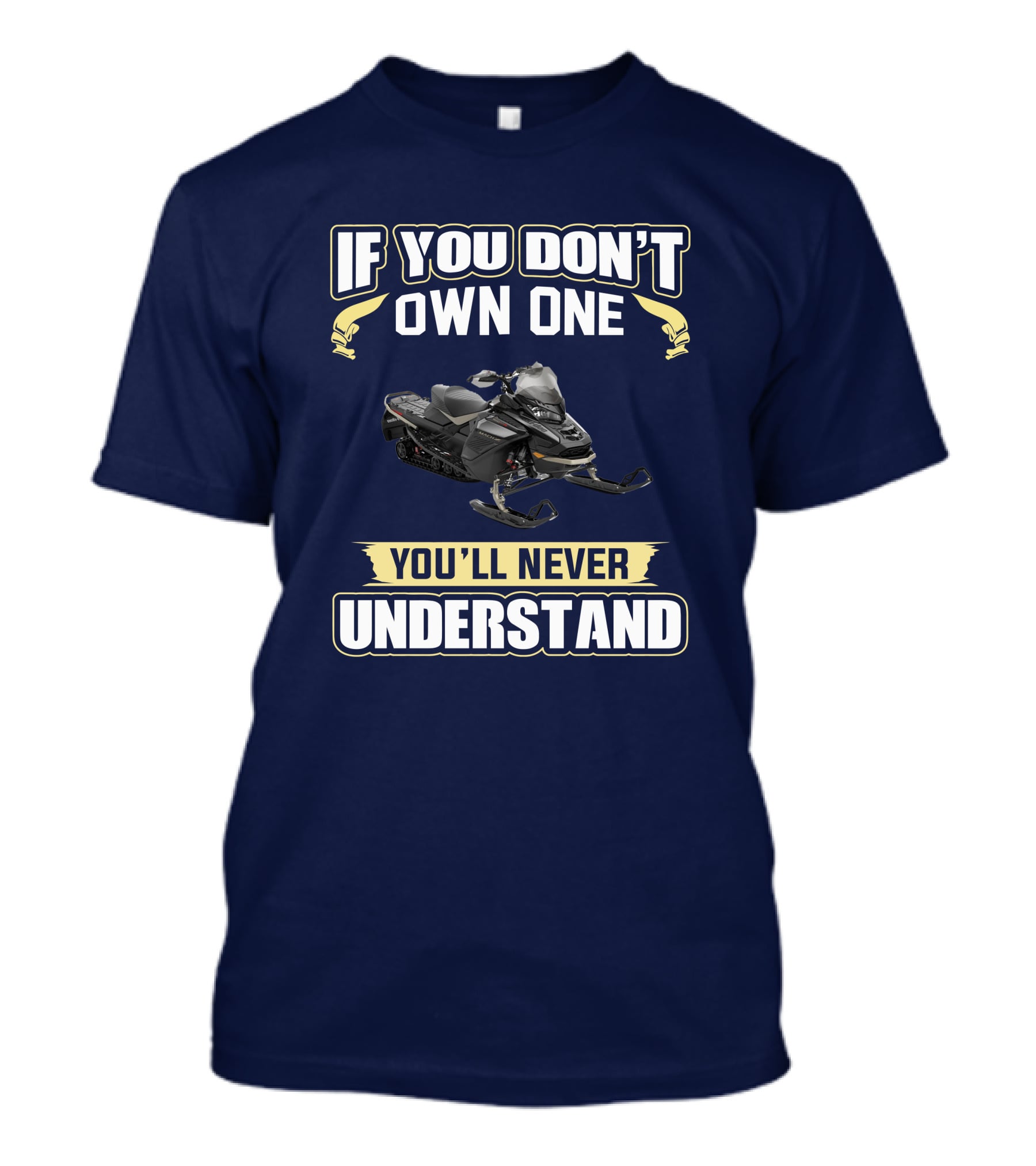 If You Don't Own One You'll Never Understand Ski Doo 900 T-Shirt