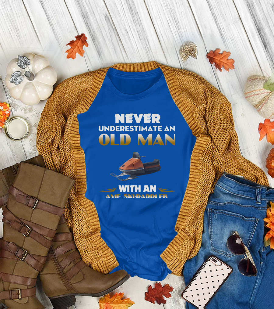 NEVER UNDERESTIMATE AN OLD MAN WITH AN AMF SKI-DADDLER T-Shirt