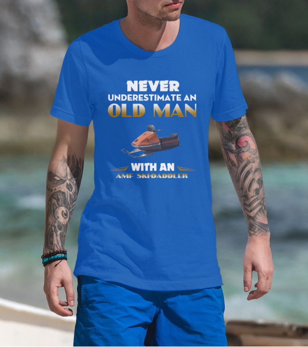 NEVER UNDERESTIMATE AN OLD MAN WITH AN AMF SKI-DADDLER T-Shirt