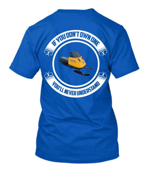 Ski-Doo Elan If You Don’t Own One You’ll Never Understand T-Shirt