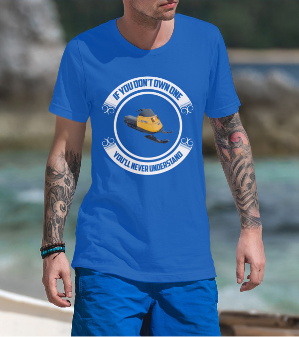 Ski-Doo Elan If You Don’t Own One You’ll Never Understand T-Shirt