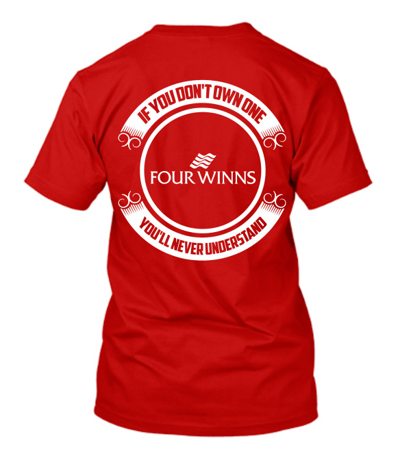 Four Winns If You Don't Own One You'll Never Understand T-Shirt