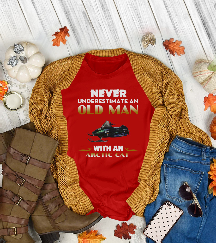 NEVER UNDERESTIMATE AN OLD MAN WITH AN ARCTIC CAT EXT T-Shirt
