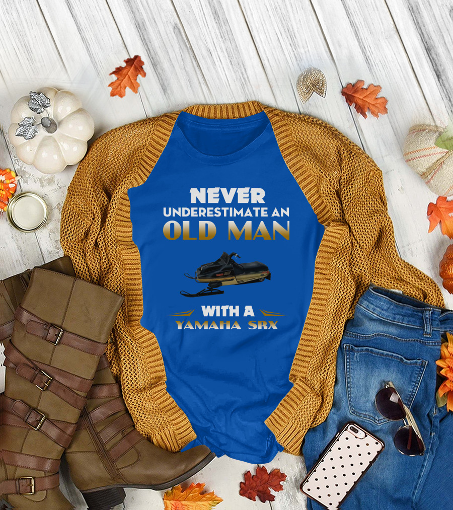NEVER UNDERESTIMATE AN OLD MAN WITH A YAMAHA SRX T-Shirt