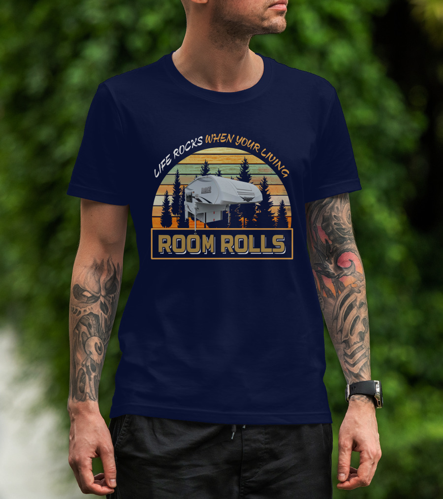 Lance 650 Truck Camper Life Rocks When Your Living Room Rolls T-Shirt