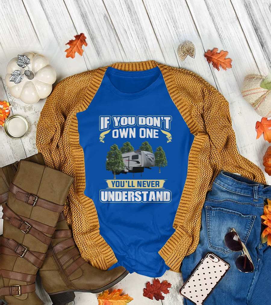 If You Don't Own One You'll Never Understand Camping Trailer Forest Scene T-Shirt