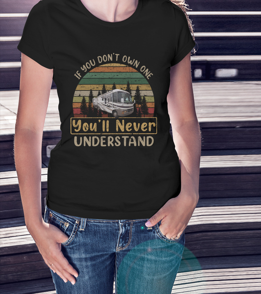 If You Don't Own One You'll Never Understand Vintage RV Camper Forest T-Shirt