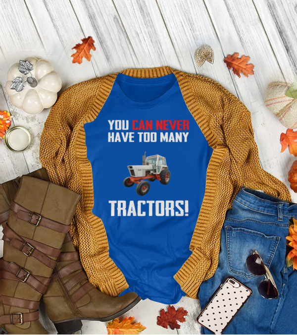 You Can Never Have Too Many Tractors Case 1070 T-Shirt