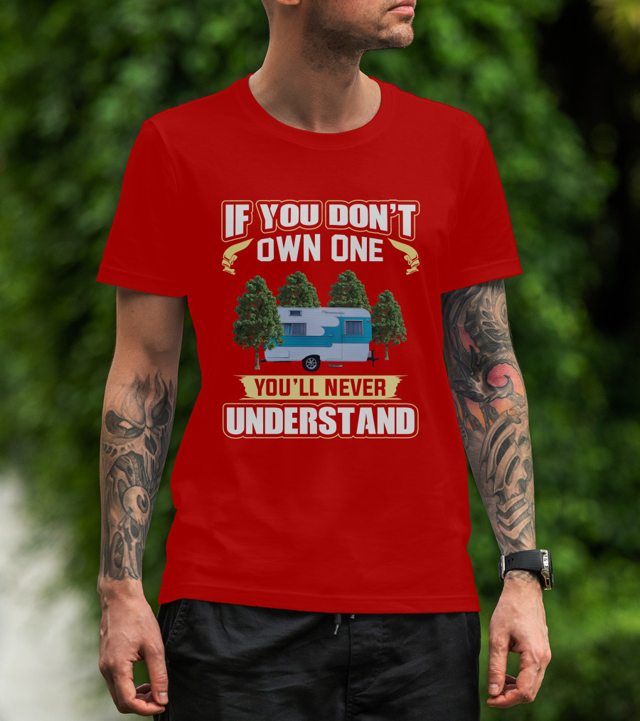 If You Don't Own One You'll Never Understand Oasis Vintage Trailers T-Shirt