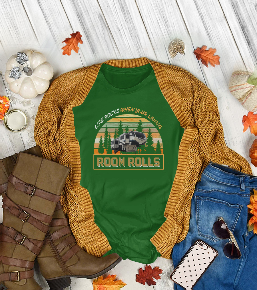 LIFE ROCKS WHEN YOU'RE LIVING ROOM ROLLS MONTANA 3761FL T-Shirt