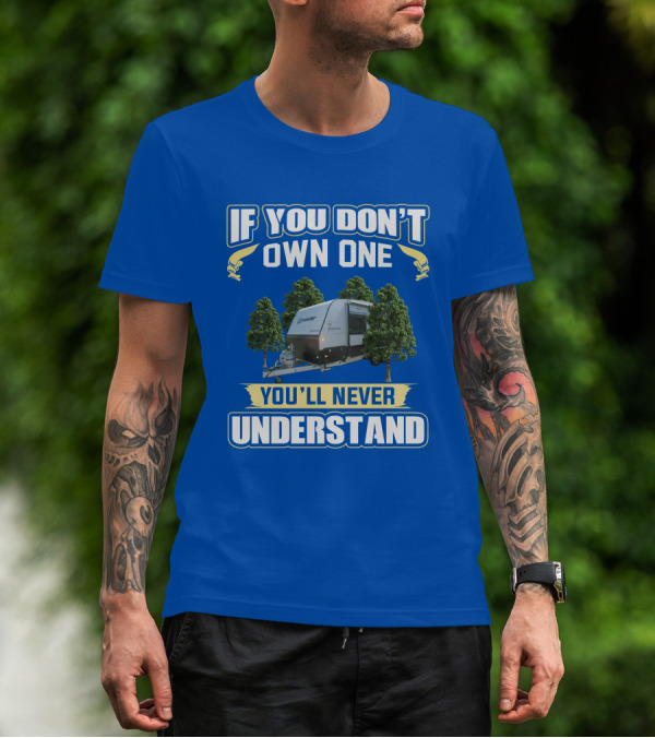 If You Don't Own One You'll Never Understand Crusader Trailer T-Shirt