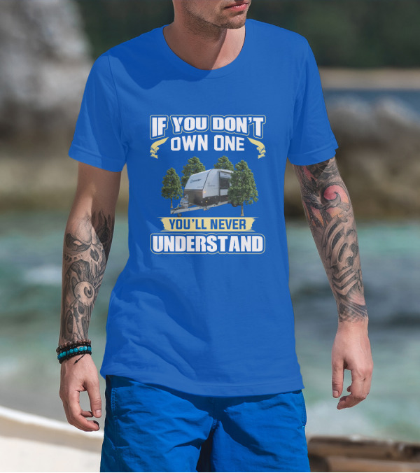 If You Don't Own One You'll Never Understand Crusader Trailer T-Shirt