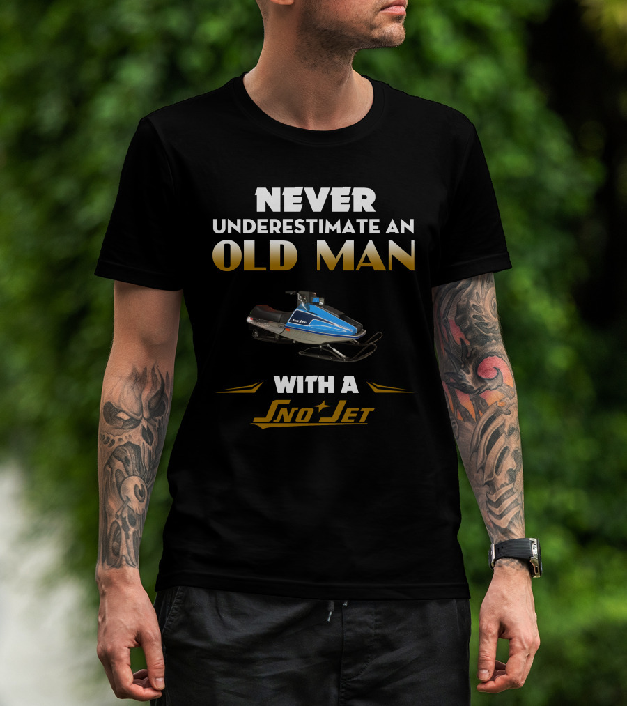 NEVER UNDERESTIMATE AN OLD MAN WITH A SNO JET T-Shirt