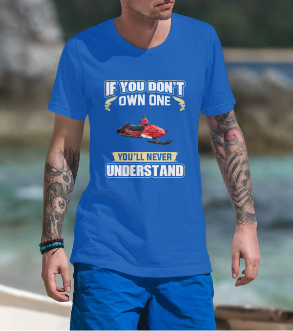 If You Don't Own One You'll Never Understand Yamaha Phazer Snowmobile T-Shirt