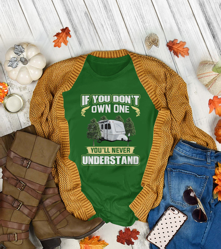 IF YOU DON'T OWN ONE YOU'LL NEVER UNDERSTAND TRAILER CAMPER BIGFOOT T-Shirt