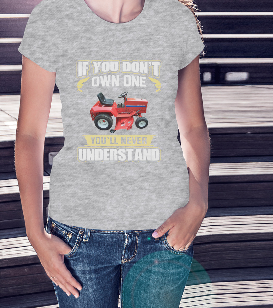 If You Don't Own One You'll Never Understand Gravely Tractor T-Shirt