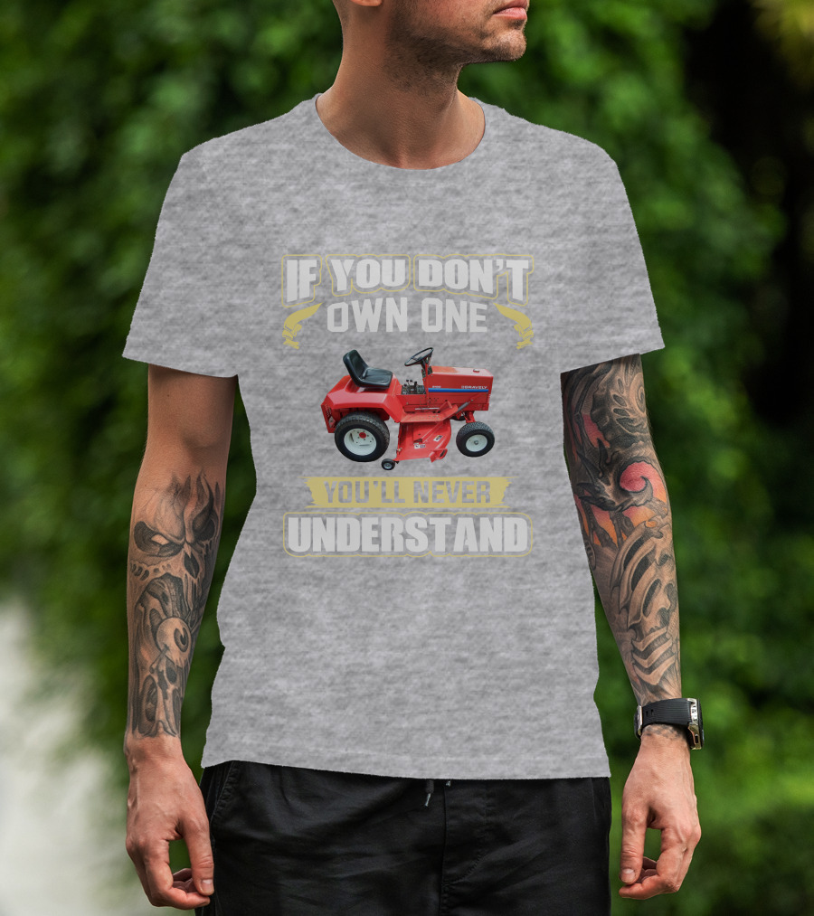 If You Don't Own One You'll Never Understand Gravely Tractor T-Shirt