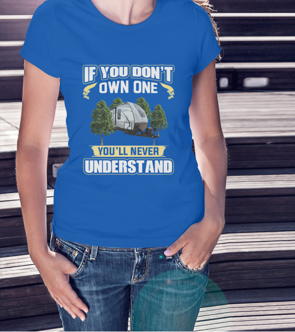 If You Don't Own One You'll Never Understand Cruiser MPG Camper Forest T-Shirt
