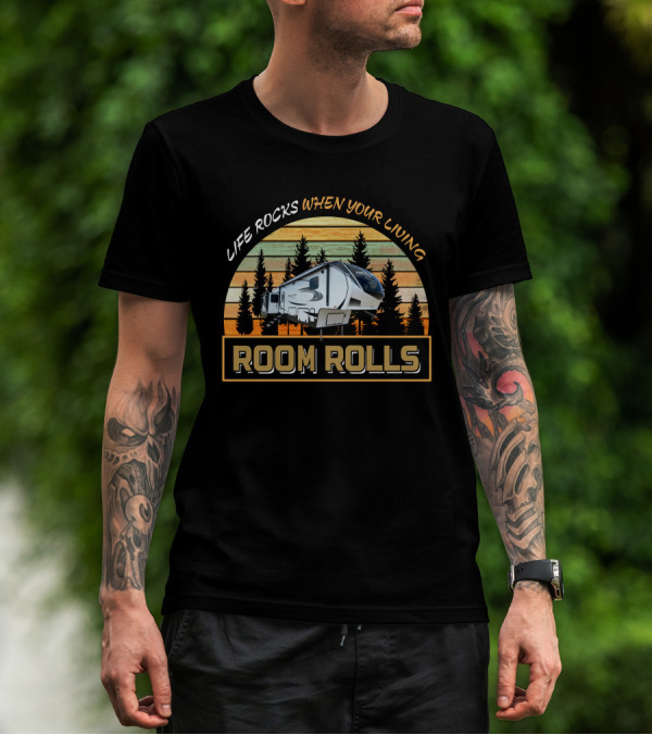 LIFE ROCKS WHEN YOUR LIVING ROOM ROLLS Reflection 367BH Camper Forest T-Shirt