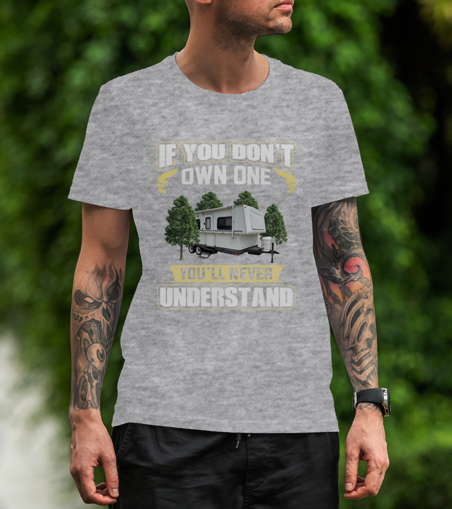 If You Don't Own One You'll Never Understand Hilo Camper T-Shirt