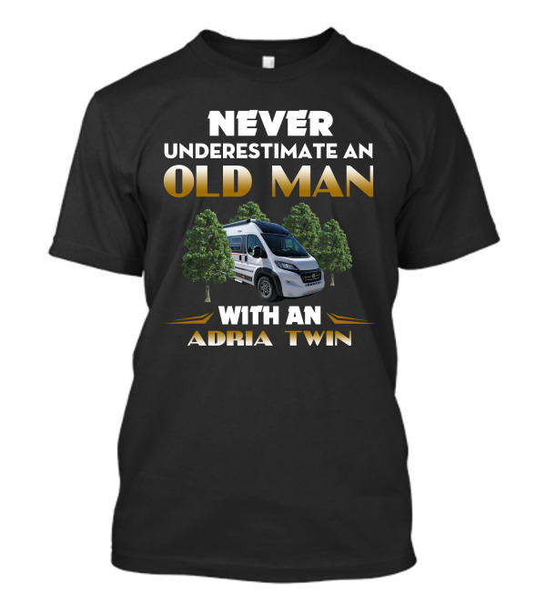 NEVER UNDERESTIMATE AN OLD MAN WITH AN ADRIA TWIN T-Shirt