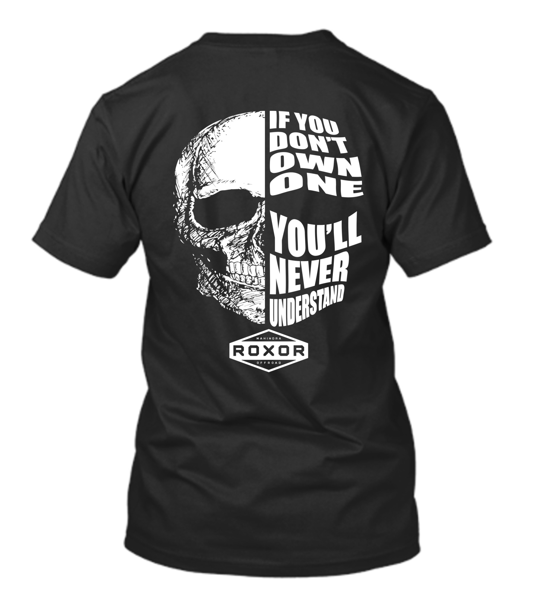 If You Don't Own One You'll Never Understand Roxor Mahindra Offroad Skull T-Shirt